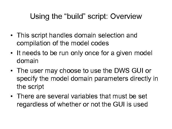 Using the “build” script: Overview • This script handles domain selection and compilation of
