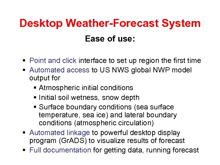 Desktop Weather-Forecast System Ease of use: § Point and click interface to set up