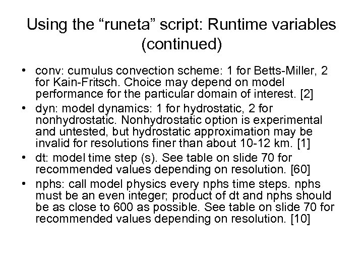 Using the “runeta” script: Runtime variables (continued) • conv: cumulus convection scheme: 1 for