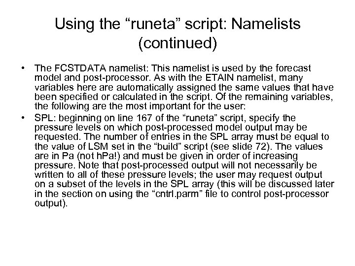 Using the “runeta” script: Namelists (continued) • The FCSTDATA namelist: This namelist is used