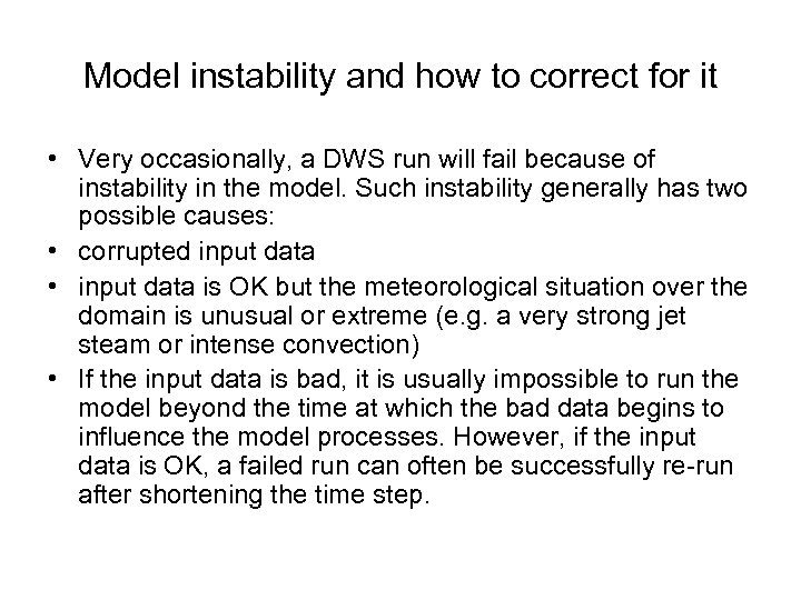 Model instability and how to correct for it • Very occasionally, a DWS run