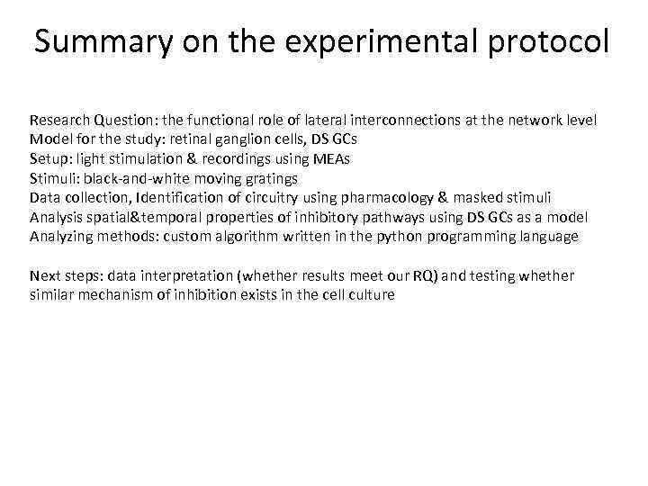 Summary on the experimental protocol Research Question: the functional role of lateral interconnections at