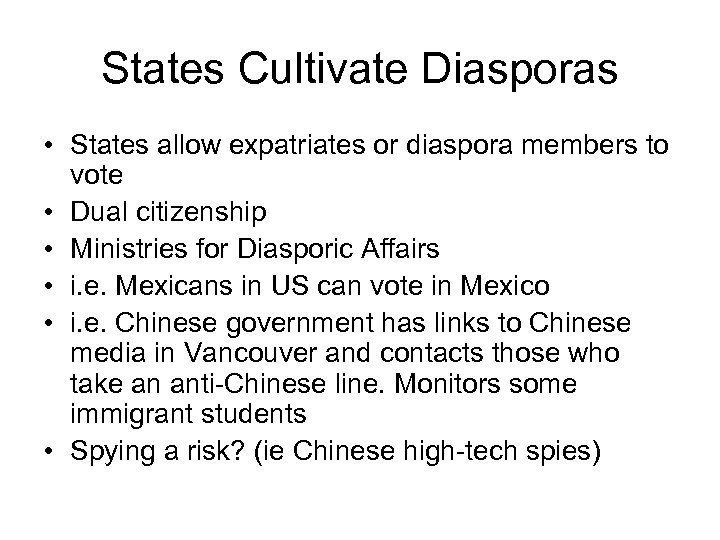 States Cultivate Diasporas • States allow expatriates or diaspora members to vote • Dual