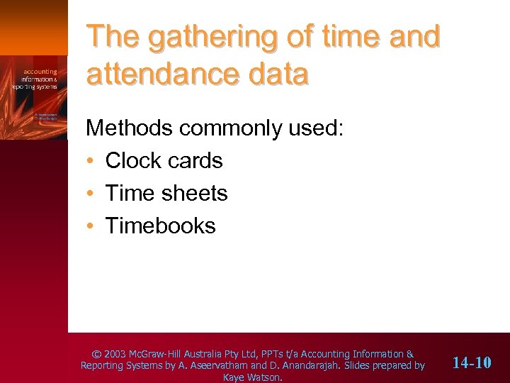 The gathering of time and attendance data Methods commonly used: • Clock cards •
