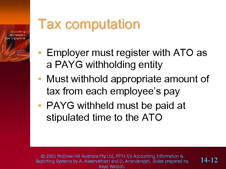 Tax computation • Employer must register with ATO as a PAYG withholding entity •