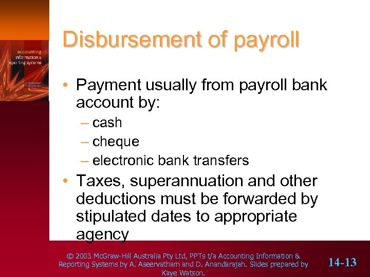 Disbursement of payroll • Payment usually from payroll bank account by: – cash –