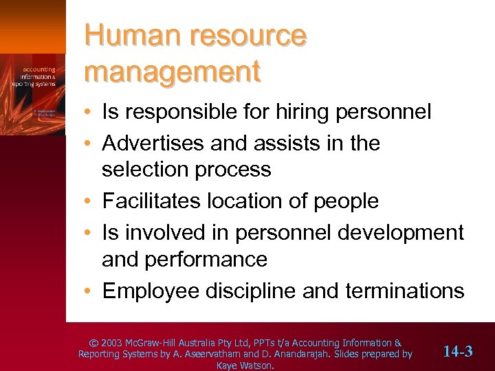 Human resource management • Is responsible for hiring personnel • Advertises and assists in
