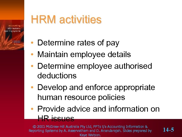 HRM activities • Determine rates of pay • Maintain employee details • Determine employee