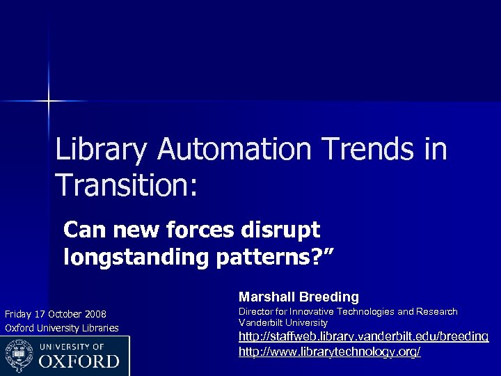 Library Automation Trends in Transition: Can new forces disrupt longstanding patterns? ” Marshall Breeding