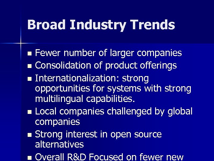 Broad Industry Trends Fewer number of larger companies n Consolidation of product offerings n