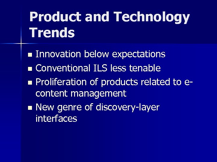 Product and Technology Trends Innovation below expectations n Conventional ILS less tenable n Proliferation