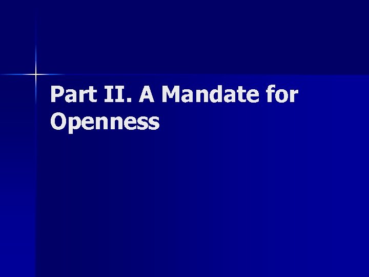 Part II. A Mandate for Openness 