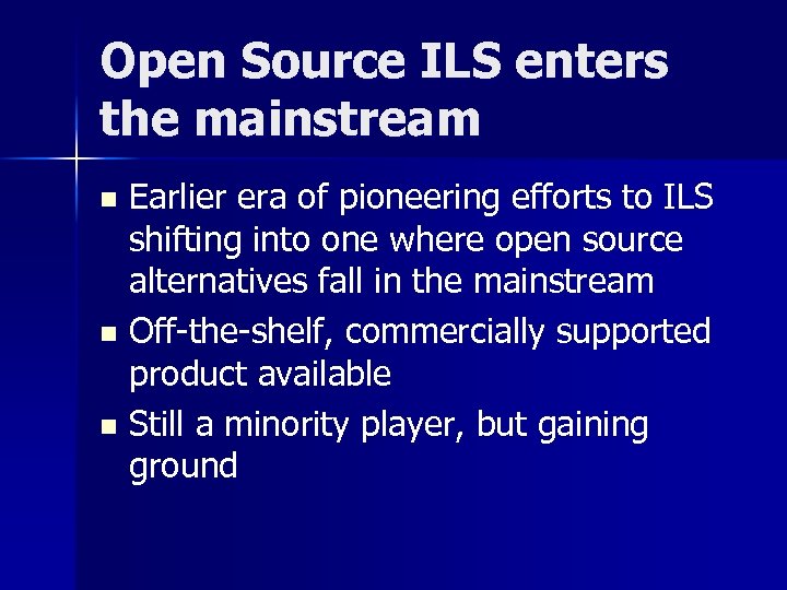 Open Source ILS enters the mainstream Earlier era of pioneering efforts to ILS shifting