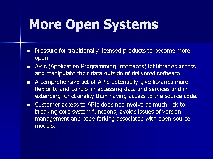 More Open Systems n n Pressure for traditionally licensed products to become more open