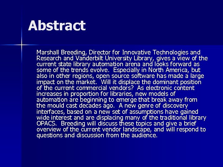 Abstract Marshall Breeding, Director for Innovative Technologies and Research and Vanderbilt University Library, gives