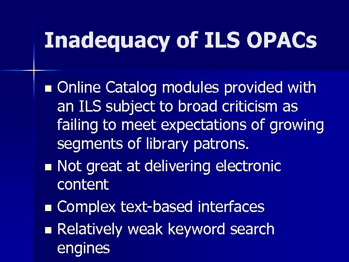 Inadequacy of ILS OPACs Online Catalog modules provided with an ILS subject to broad