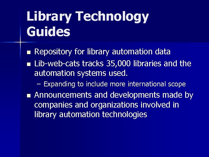 Library Technology Guides n n Repository for library automation data Lib-web-cats tracks 35, 000