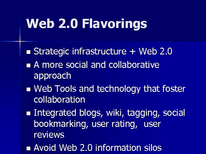Web 2. 0 Flavorings Strategic infrastructure + Web 2. 0 n A more social