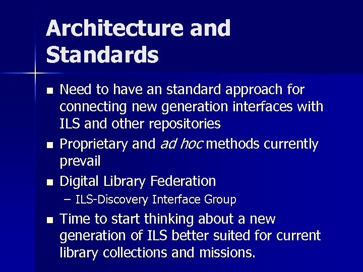 Architecture and Standards n n n Need to have an standard approach for connecting