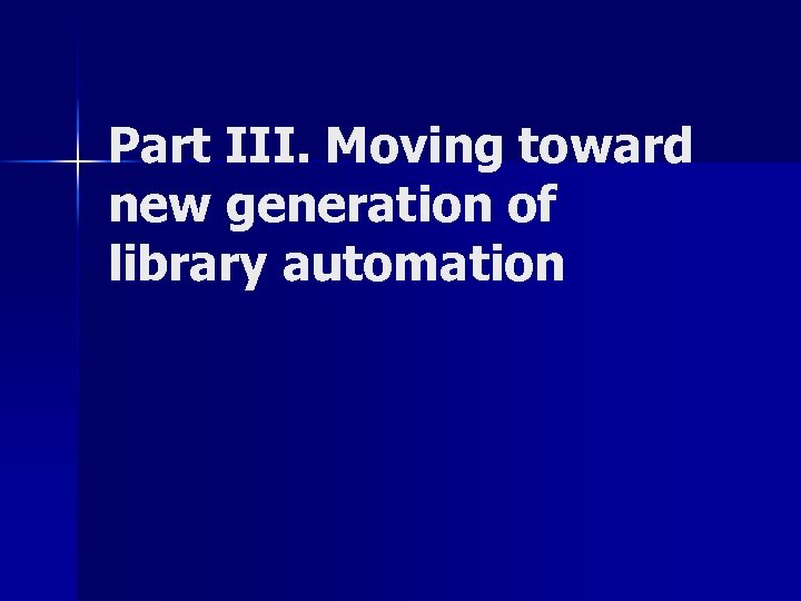 Part III. Moving toward new generation of library automation 