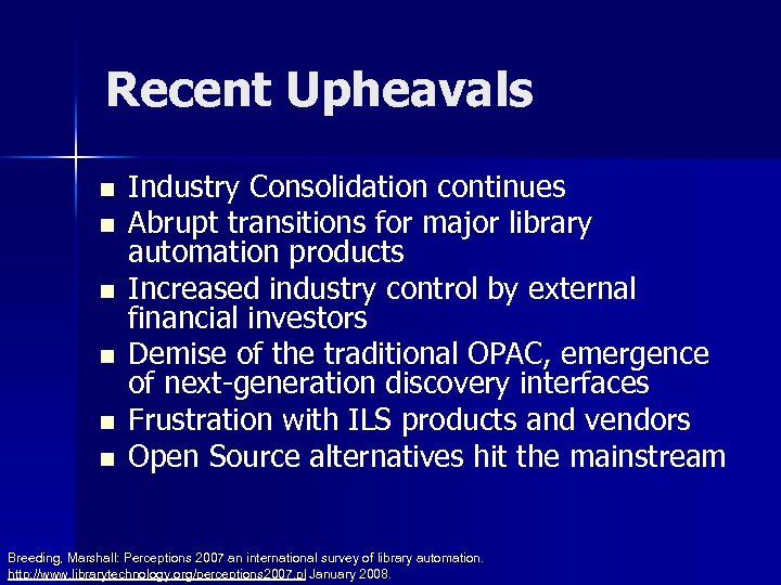 Recent Upheavals n n n Industry Consolidation continues Abrupt transitions for major library automation