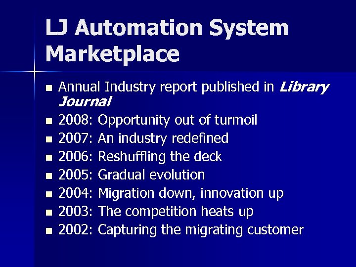 LJ Automation System Marketplace n n n n Annual Industry report published in Library