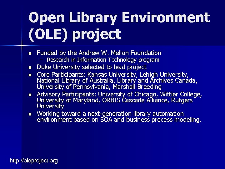 Open Library Environment (OLE) project n Funded by the Andrew W. Mellon Foundation n