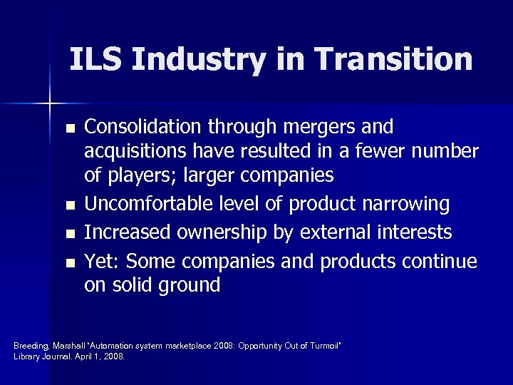 ILS Industry in Transition n n Consolidation through mergers and acquisitions have resulted in