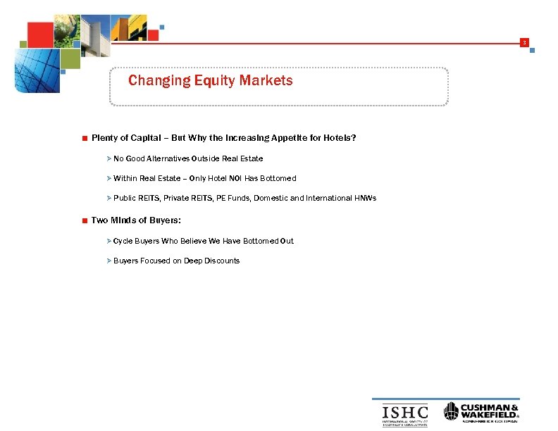 3 Changing Equity Markets ■ Plenty of Capital – But Why the Increasing Appetite