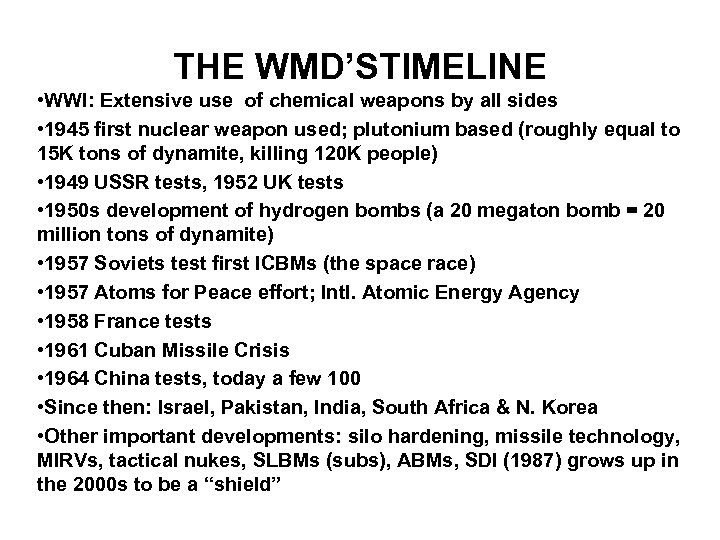 THE WMD’STIMELINE • WWI: Extensive use of chemical weapons by all sides • 1945