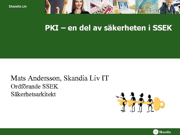 Skandia Liv PKI – en del av säkerheten i SSEK Mats Andersson, Skandia Liv