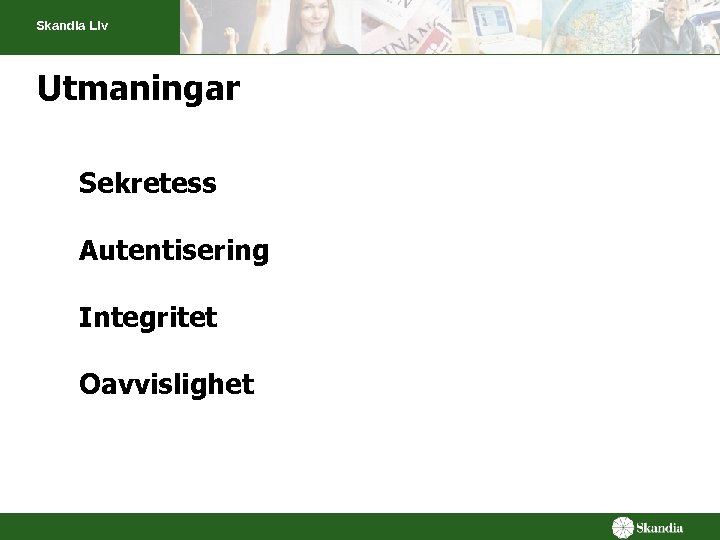 Skandia Liv Utmaningar Sekretess Autentisering Integritet Oavvislighet 