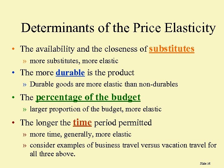 Determinants of the Price Elasticity • The availability and the closeness of substitutes »