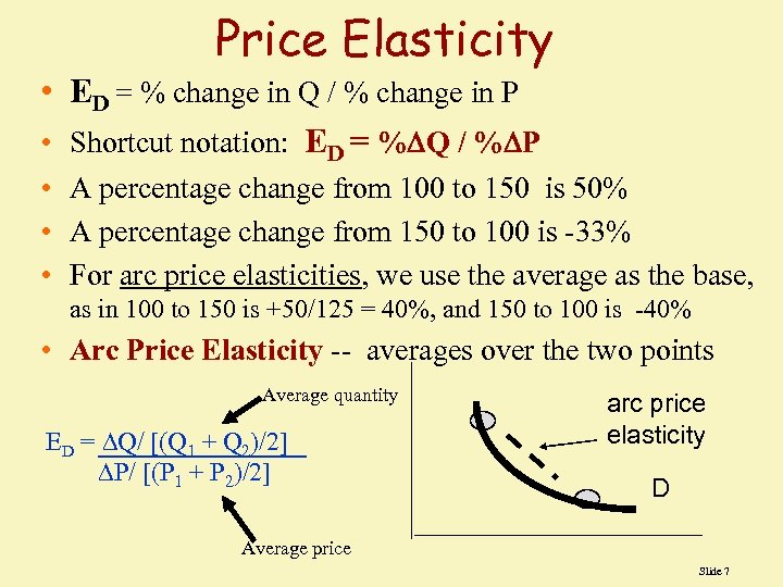 Price Elasticity • ED = % change in Q / % change in P