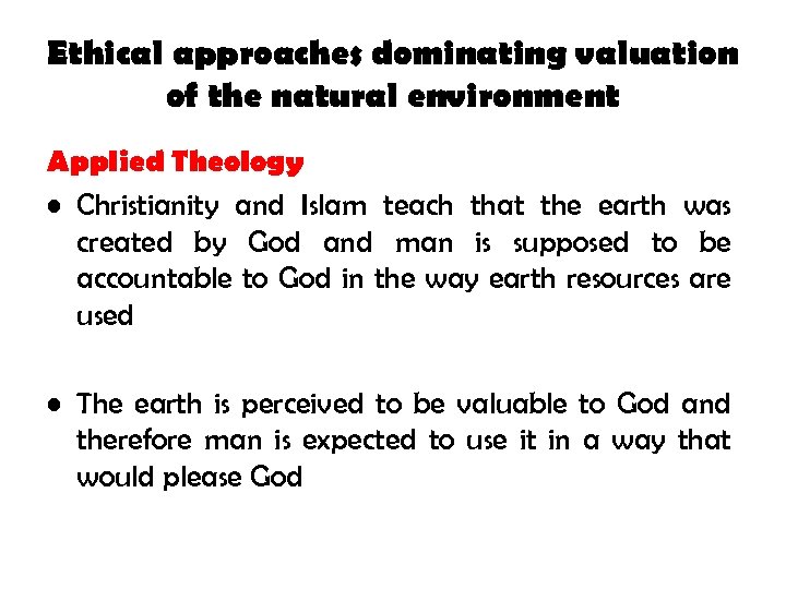 Ethical approaches dominating valuation of the natural environment Applied Theology • Christianity and Islam