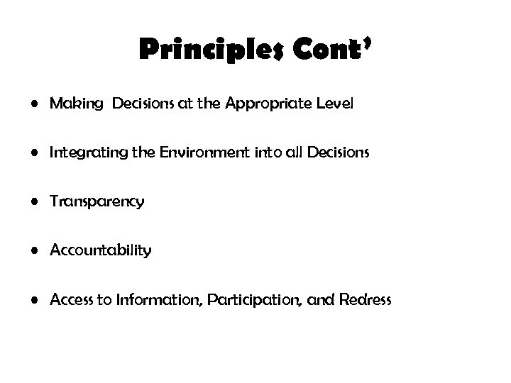 Principles Cont’ • Making Decisions at the Appropriate Level • Integrating the Environment into