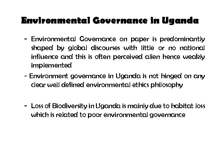 Environmental Governance in Uganda - Environmental Governance on paper is predominantly shaped by global