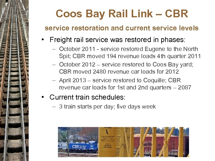 Coos Bay Rail Link – CBR service restoration and current service levels • Freight