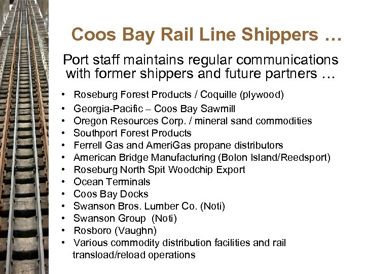 Coos Bay Rail Line Shippers … Port staff maintains regular communications with former shippers