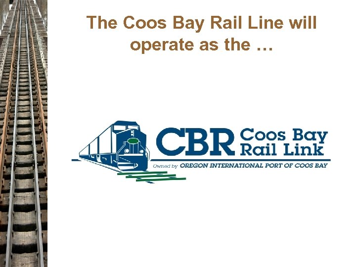 The Coos Bay Rail Line will operate as the … 