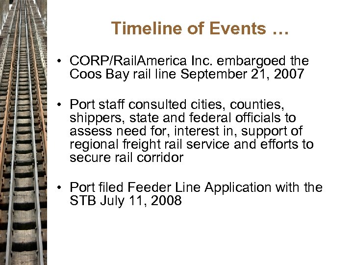 Timeline of Events … • CORP/Rail. America Inc. embargoed the Coos Bay rail line