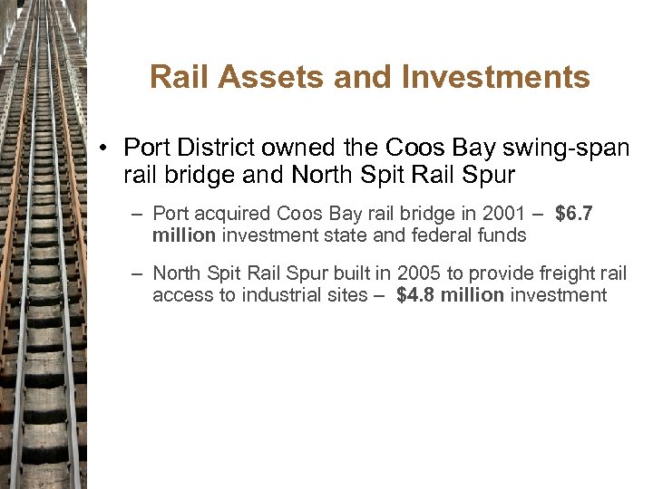 Rail Assets and Investments • Port District owned the Coos Bay swing-span rail bridge