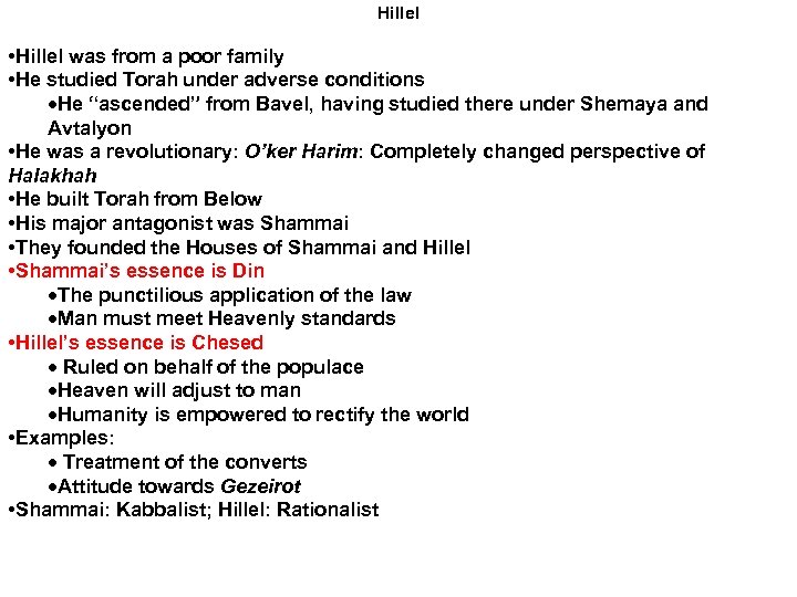 Hillel • Hillel was from a poor family • He studied Torah under adverse