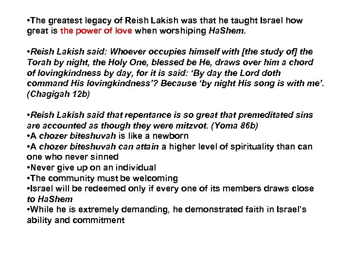  • The greatest legacy of Reish Lakish was that he taught Israel how