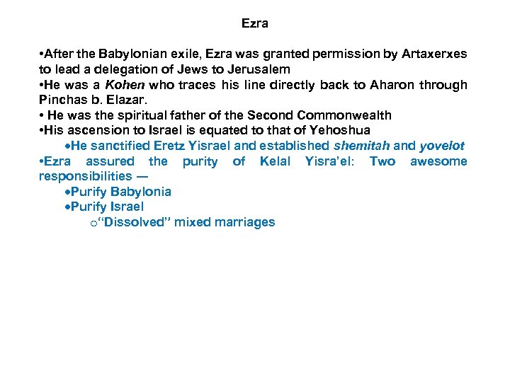 Ezra • After the Babylonian exile, Ezra was granted permission by Artaxerxes to lead