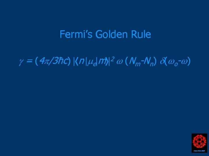 Fermi’s Golden Rule = (4 /3ħc) n e m 2 (Nm-Nn) ( o- )