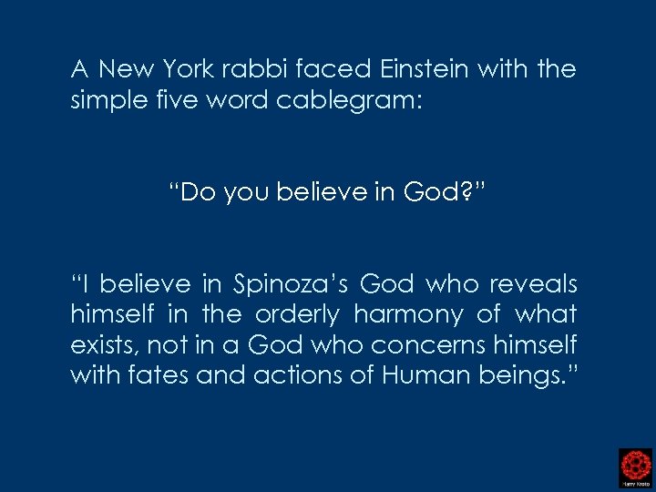 A New York rabbi faced Einstein with the simple five word cablegram: “Do you