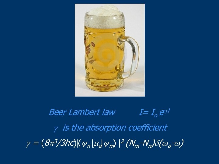 Beer Lambert law I= Io e- l is the absorption coefficient = (8 3/3