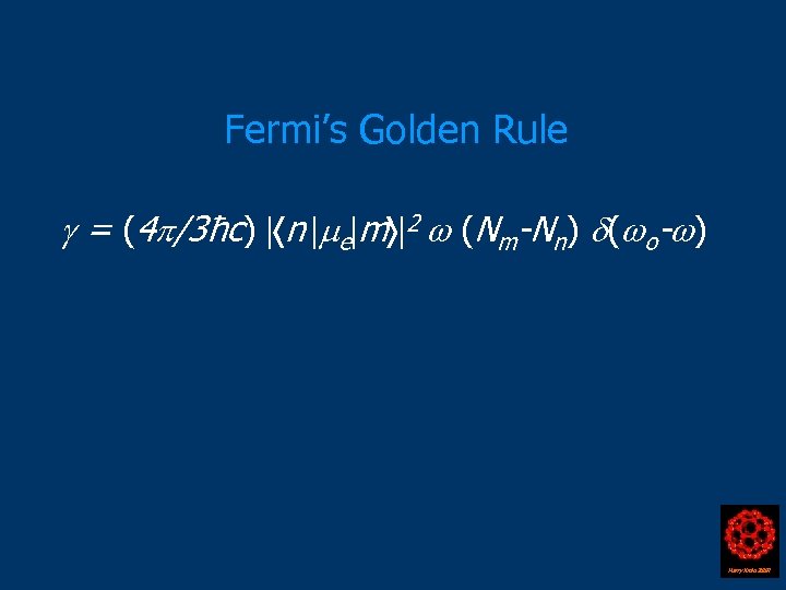 Fermi’s Golden Rule = (4 /3ħc) n e m 2 (Nm-Nn) ( o- )