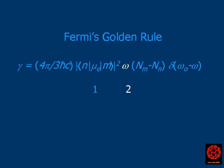 Fermi’s Golden Rule = (4 /3ħc) n e m 2 (Nm-Nn) ( o- )